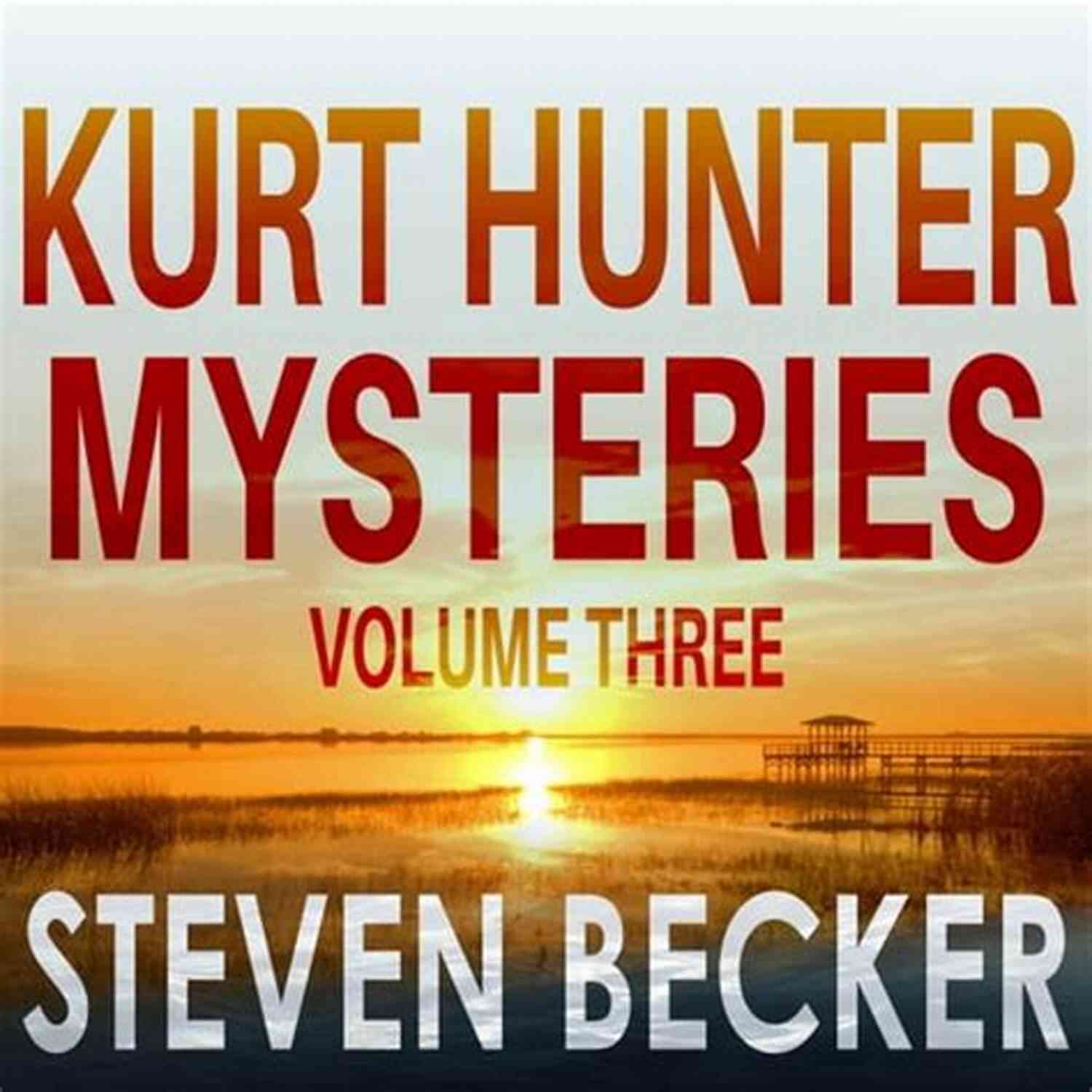 Kurt Hunter Mysteries Volume Three A Gripping Story Of Mystery And Intrigue Kurt Hunter Mysteries Volume Three