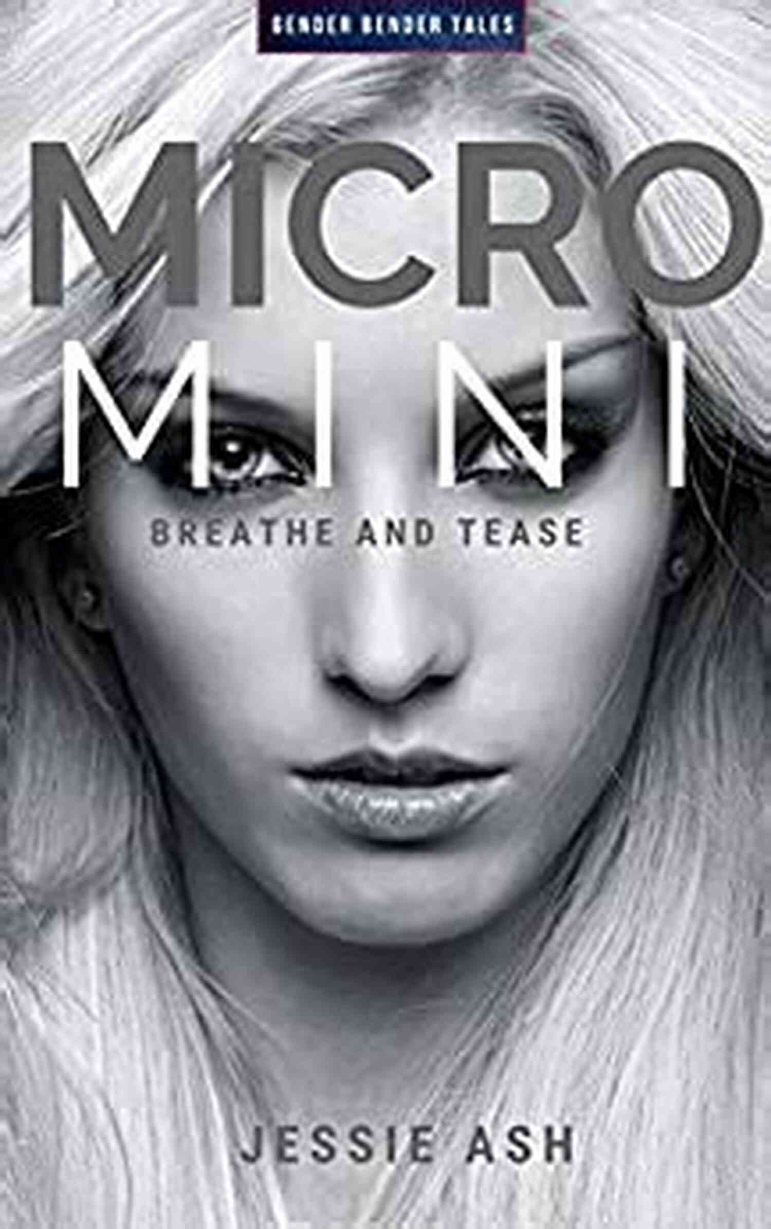 Micro Mini Breathe And Tease Gender Bender Tales A Transformative Journey Awaits Micro Mini: Breathe And Tease (Gender Bender Tales)