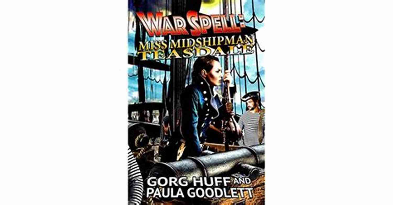 Miss Midshipman Teasdale Warspell Gorg Huff A Tale Of Adventure And Magic Miss Midshipman Teasdale (WarSpell) Gorg Huff
