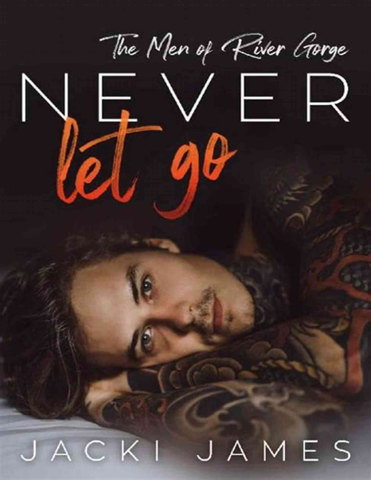 Never Let Go The Men Of River Gorge Never Let Go: The Men Of River Gorge