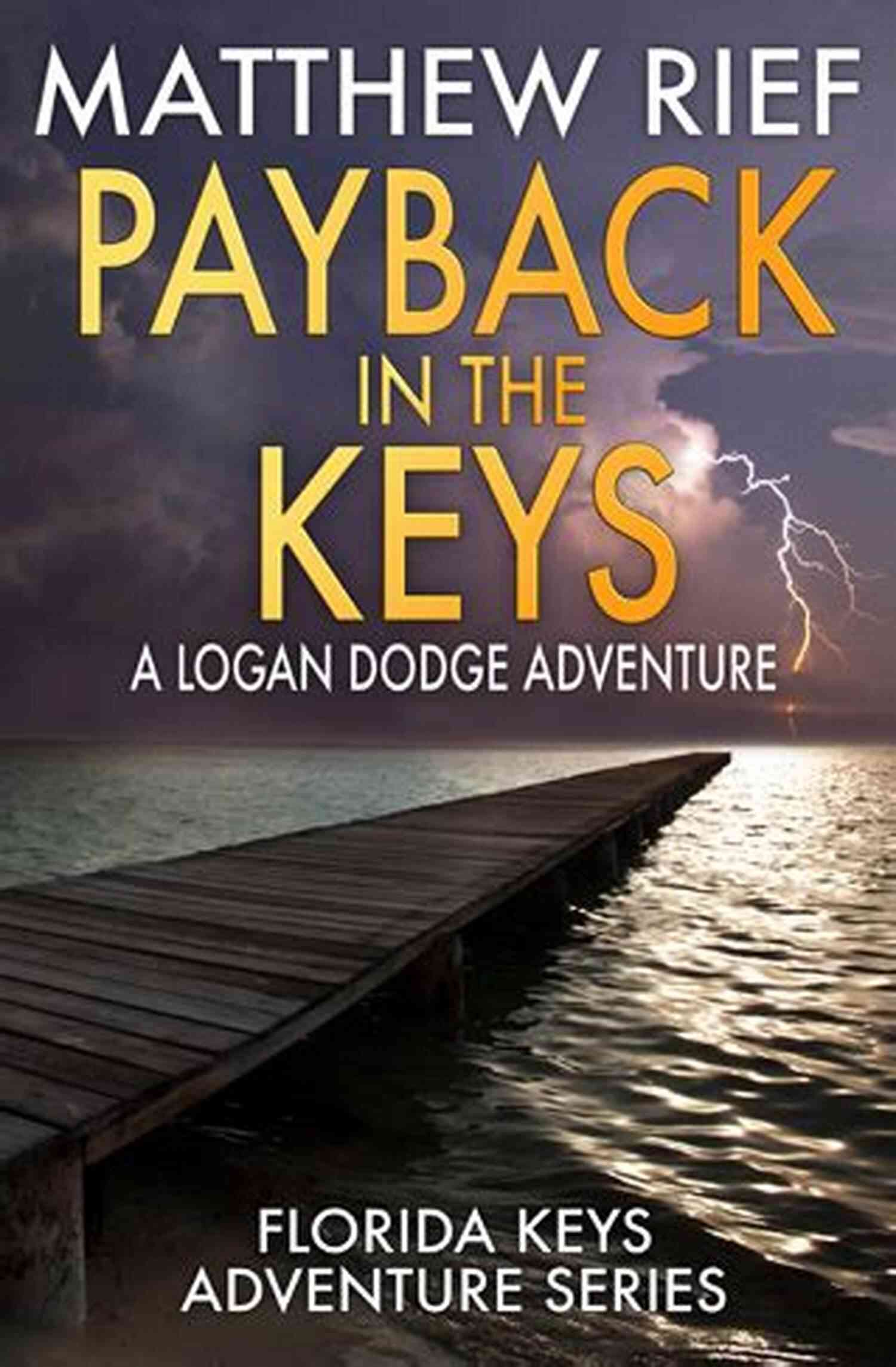 Payback In The Keys Poster – A Thrilling Journey Of Revenge And Redemption Across The Tropical Paradise Payback In The Keys: A Logan Dodge Adventure (Florida Keys Adventure 13)