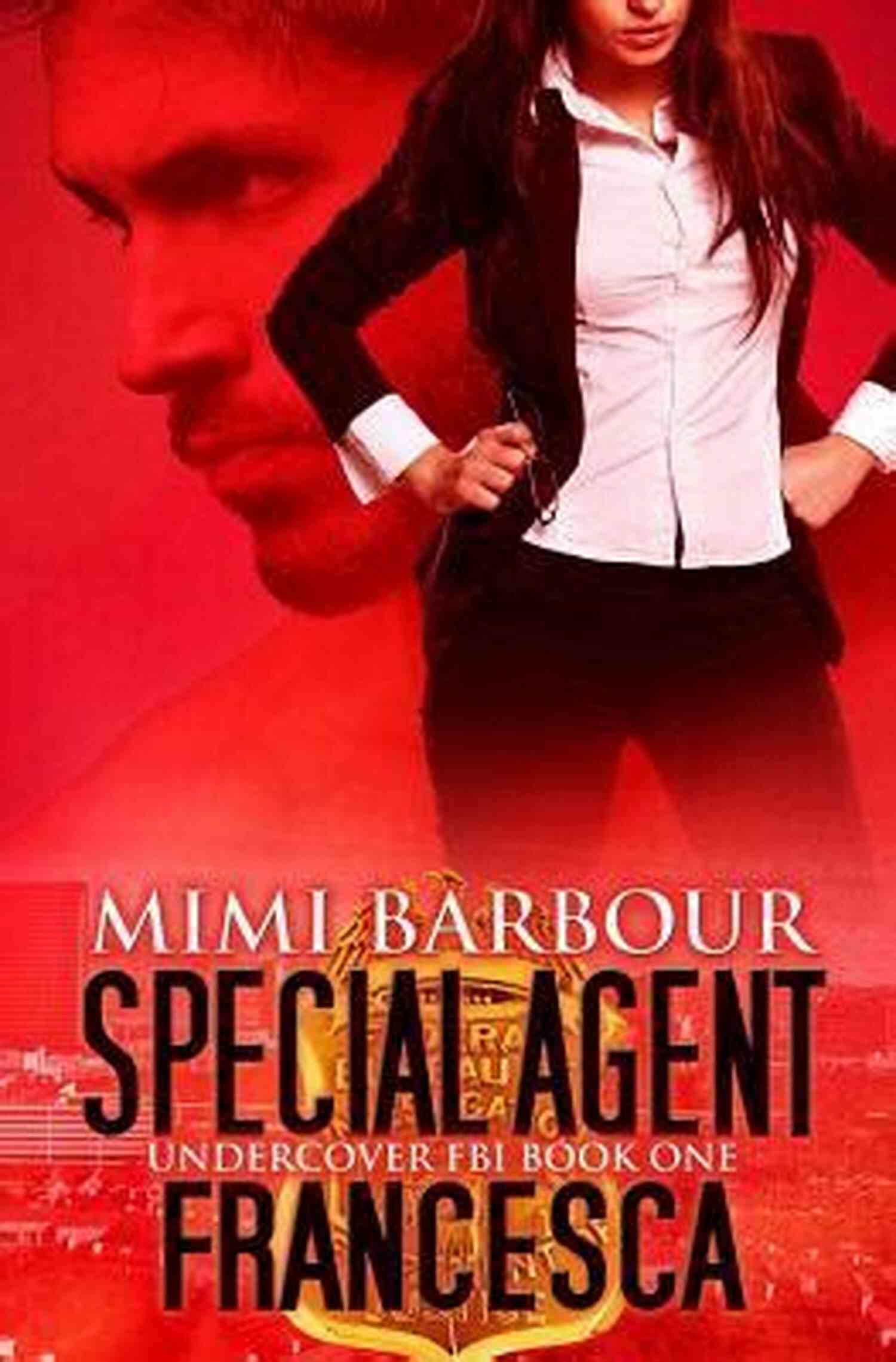 Special Agent Francesca Undercover FBI Special Agent Francesca (Undercover FBI 1)