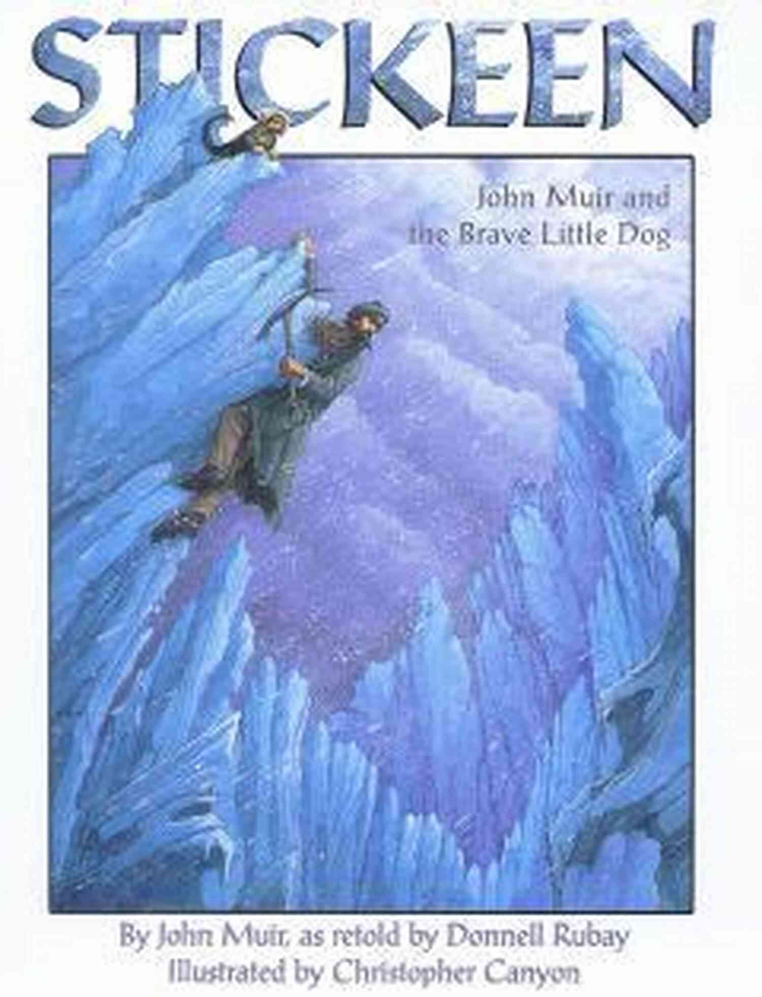 Stickeen John Muir An Adventurous Journey Of A Dog And A Naturalist Stickeen John Muir