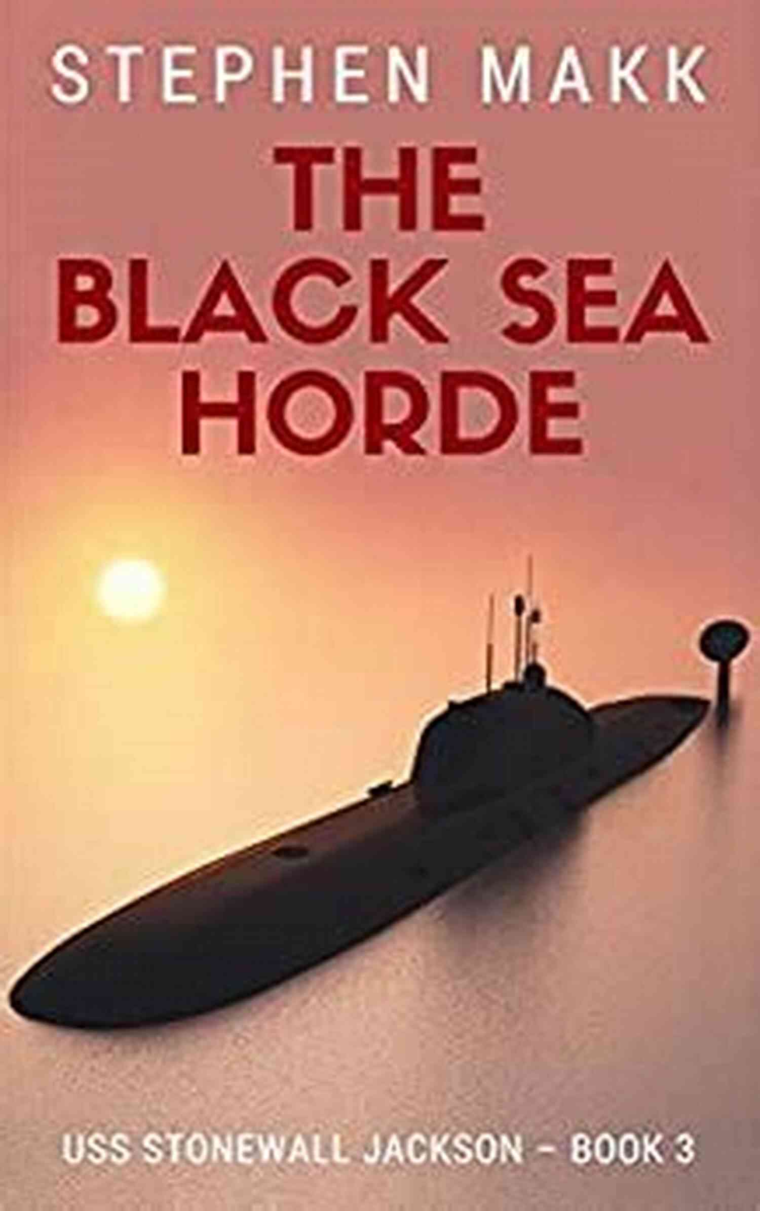 The Black Sea Horde USS Stonewall Jackson Ship Sailing Through The Mighty Waves Of The Pacific The Black Sea Horde (USS Stonewall Jackson 3)