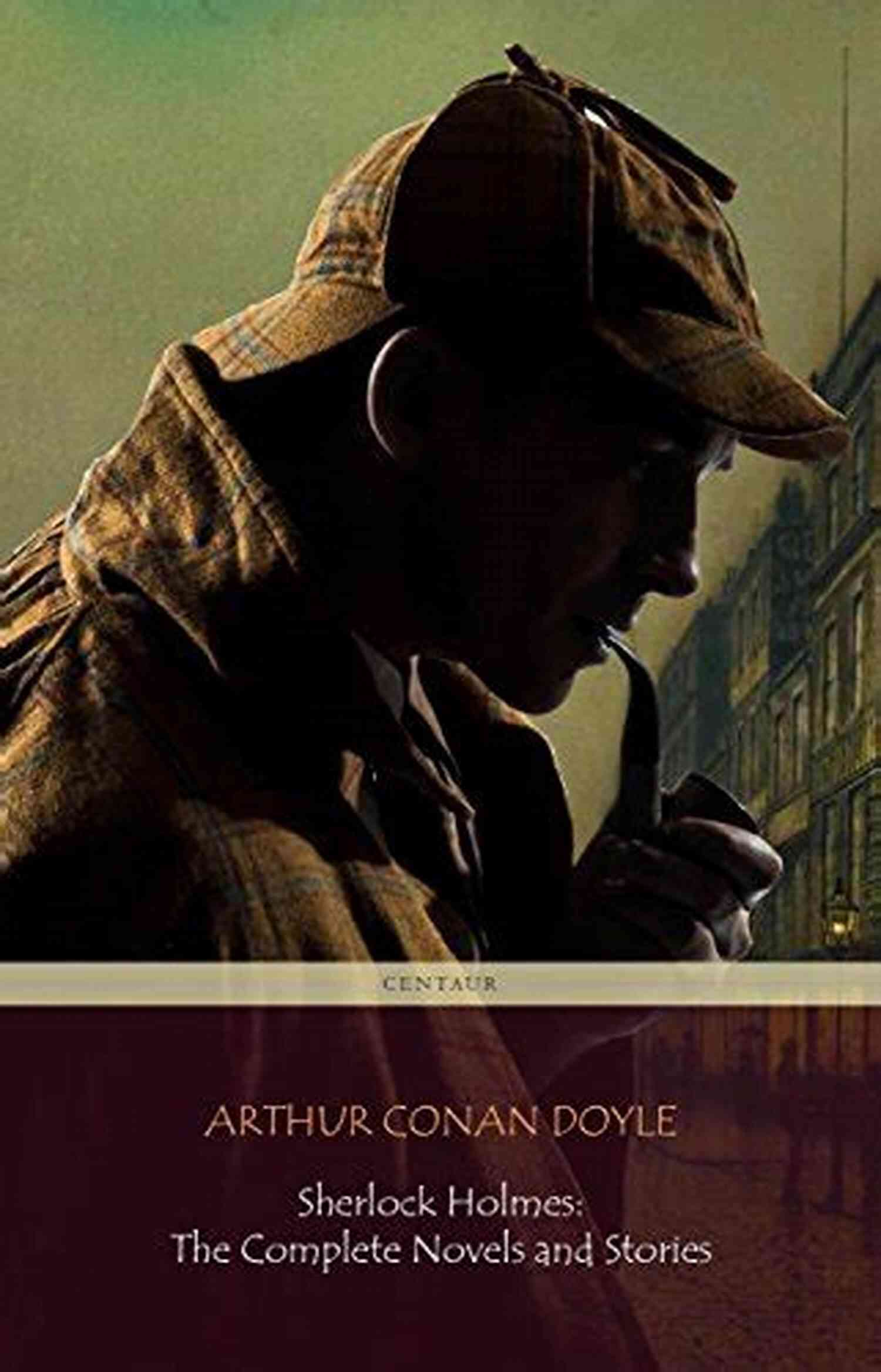 The Complete Novels And Stories Centaur Classics Sherlock Holmes: The Complete Novels And Stories (Centaur Classics)