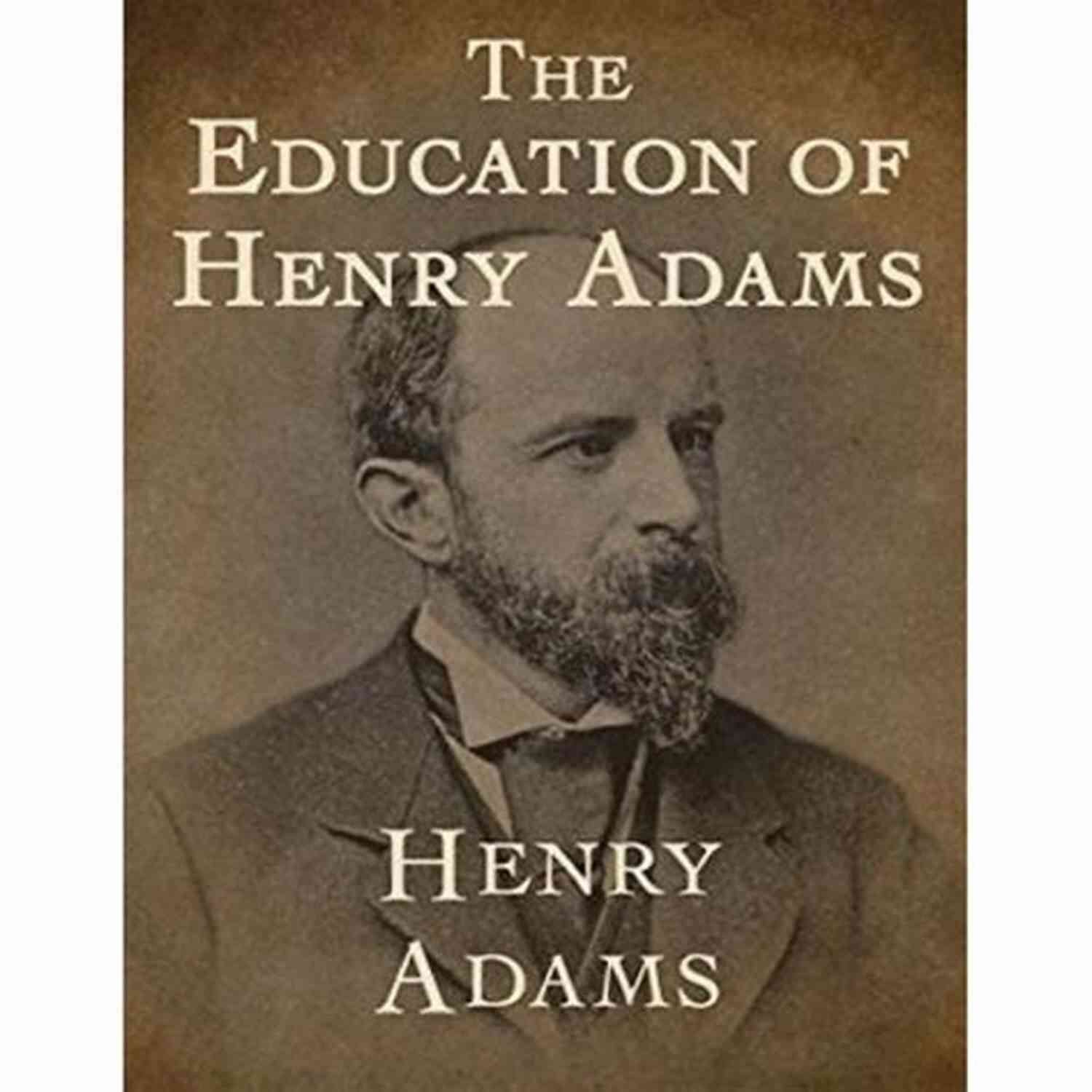 The Education Of Henry Adams Annotated The Education Of Henry Adams(annotated)