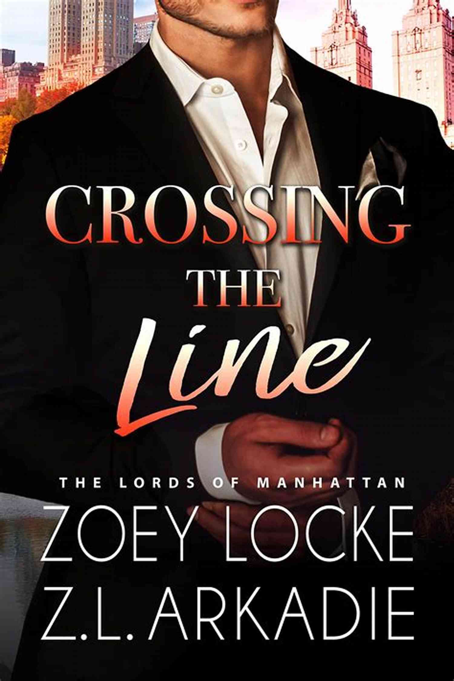 The Lords Of Manhattan Crossing The Line: Billionaire Forbidden Romance Opposites Attract (The Lords Of Manhattan)