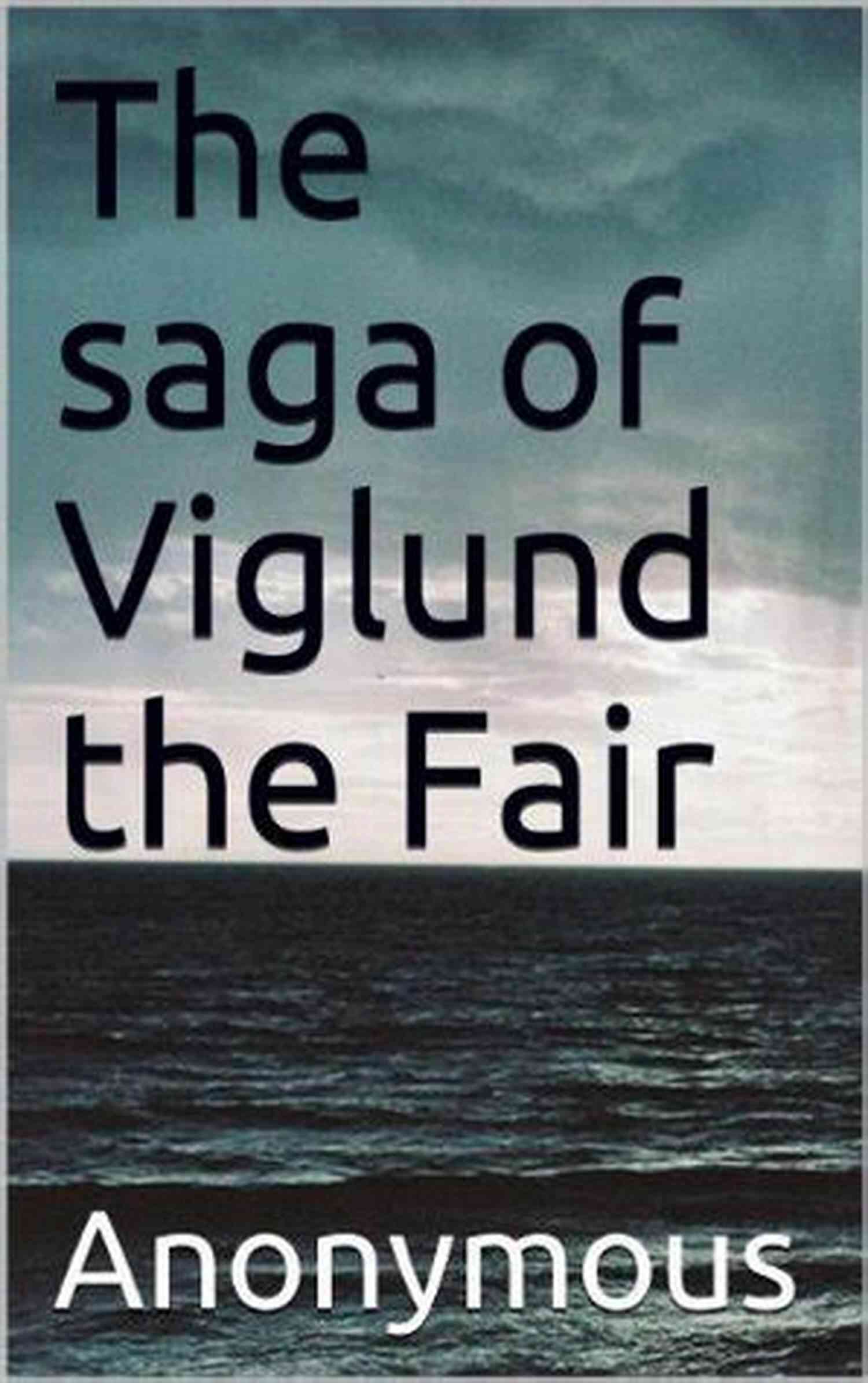 The Saga Of Viglund The Fair Unveiling The Mysteries Of The Polar The Saga Of Viglund The Fair (The Polar 3)
