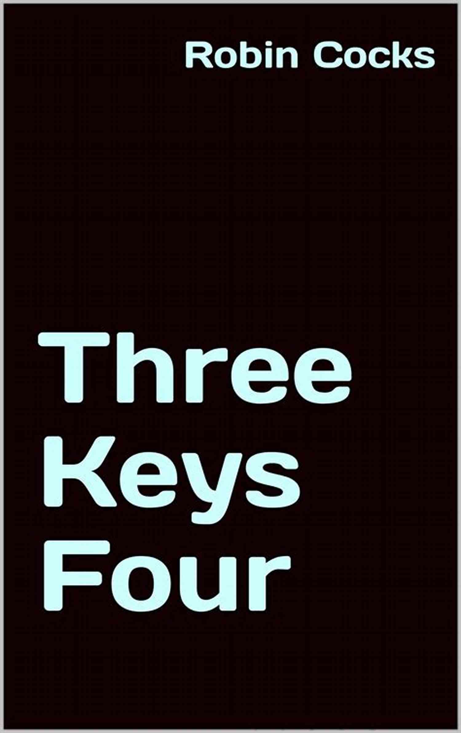 Three Keys To Robin Cocks Unlocking The Path To Success Three Keys Two Robin Cocks