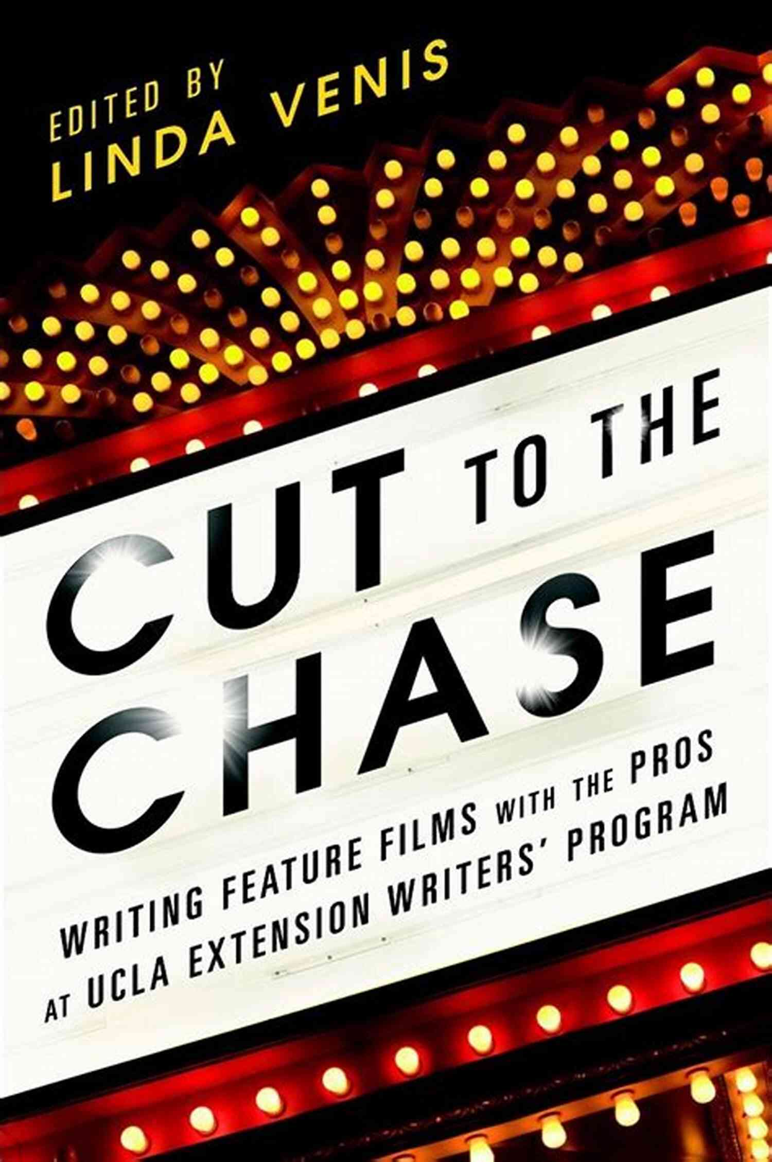 Writing Feature Films With The Pros At UCLA Extension Writers Program Cut To The Chase: Writing Feature Films With The Pros At UCLA Extension Writers Program